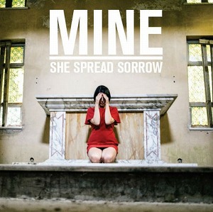 SHE SPREAD SORROW / シー・スプレッド・ソロウ / MINE (CD)