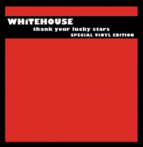 WHITEHOUSE / ホワイトハウス / THANK YOUR LUCKY STARS (SPECIAL VINYL EDITION)