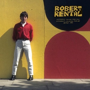 ROBERT RENTAL / ロバート・レンタル / DIFFERENT VOICES FOR YOU. DIFFERENT COLOURS FOR ME. DEMOS 1980 