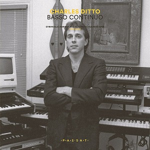 CHARLES DITTO / チャールズ・ディト / BASSO CONTINUO. CYBERDELIC AMBIENT AND NOOTROPIC SOUNDSCAPES (1987-1994) 