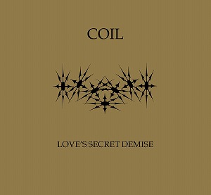 COIL / コイル / LOVE'S SECRET DEMISE (CD)