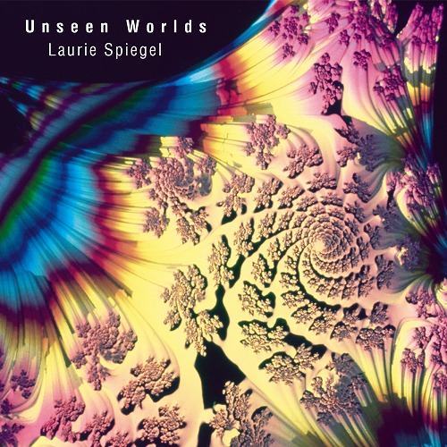 LAURIE SPIEGEL / ローリー・シュピーゲル / UNSEEN WORLDS (CD)