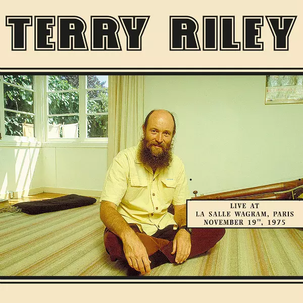 テリー・ライリー&nbsp;/&nbsp;LIVE AT LA SALLE WAGRAM, PARIS, NOVEMBER 19TH, 1975