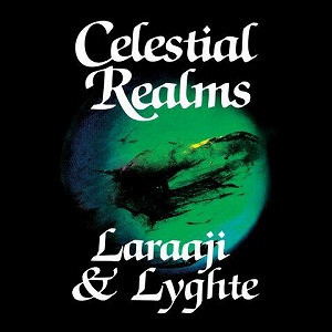 LARAAJI & LYGHTE / CELESTIAL REALMS