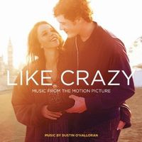 DUSTIN O'HALLORAN / ダスティン・オハロラン / LIKE CRAZY (ORIGINAL MOTION PICTURE SOUNDTRACK)