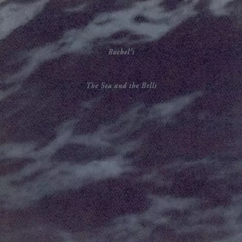 RACHEL'S / レイチェルズ / THE SEA AND THE BELLS