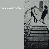 39 CLOCKS / 39クロックス / SUBNARCOTIC
