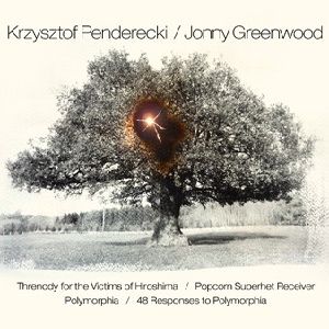 PENDERECKI & JONNY GREENWOOD / 48 RESPONSES TO POLYMORPHIA