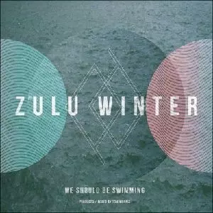 ZULU WINTER / ズールー・ウィンター / WE SHOULD BE SWIMMING