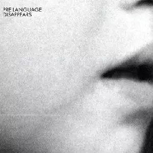 DISAPPEARS / PRE LANGUAGE
