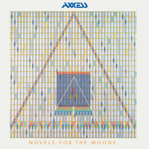 AXXESS / NOVELS FOR THE MOONS (180G LP)