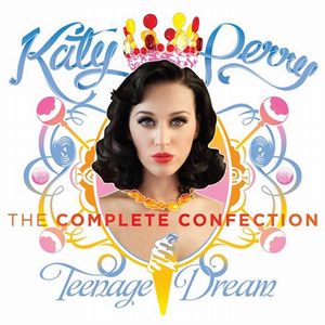 KATY PERRY / ケイティ・ペリー / TEENAGE DREAM COMPLETE CONFECTION / ティーンエイジ・ドリーム - コンプリート・コンフェクション