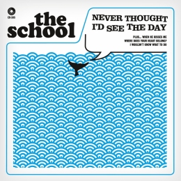 SCHOOL / スクール / NEVER THOUGHT I'D SEE THE DAY (7")