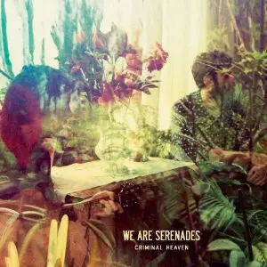 WE ARE SERENADES (SERENADES) / CRIMINAL HEAVEN
