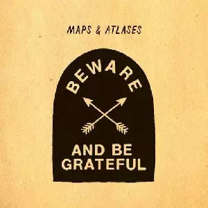 MAPS & ATLASES / BEWARE & BE GRATEFUL
