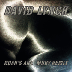 DAVID LYNCH / デヴィッド・リンチ / NOAH'S ARK (MOBY REMIX) (12") 【RECORD STORE DAY 4.21.2012】