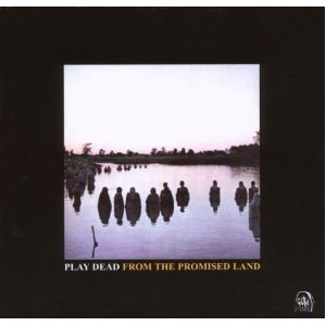 PLAY DEAD / FROM THE PROMISED LAND