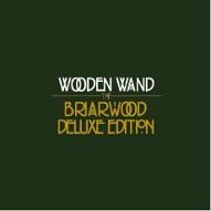 WOODEN WAND / ウッデン・ワンド / BRIARWOOD (DELUXE EDITION)