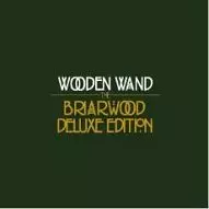WOODEN WAND / ウッデン・ワンド / BRIARWOOD (DELUXE EDITION)