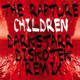 RAPTURE / ラプチャー / CHILDREN (DARKSTARR DISKOTEK REMIX)