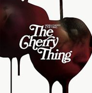 NENEH CHERRY & THE THING / ネナ・チェリー&ザ・シング / CHERRY THING / チェリー・シング