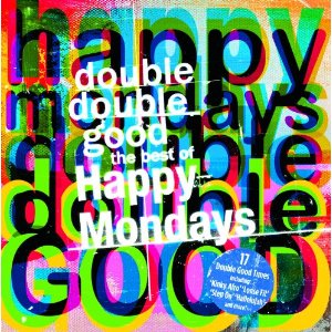 HAPPY MONDAYS / ハッピー・マンデーズ / DOUBLE DOUBLE GOOD : THE BEST OF THE HAPPY MONDAYS