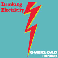 DRINKING ELECTRICITY / OVERLOAD + SINGLES (LP)
