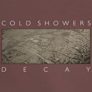 COLD SHOWERS / DECAY (7")