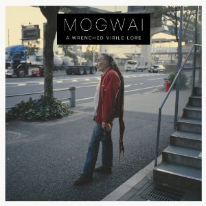 MOGWAI / モグワイ / WRENCHED VIRILE LORE