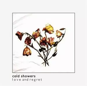 COLD SHOWERS / LOVE AND REGRET