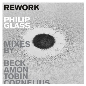 PHILIP GLASS / フィリップ・グラス / REWORK: PHILIP GLASS REMIXED (2CD)