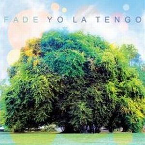 YO LA TENGO / ヨ・ラ・テンゴ / フェイド
