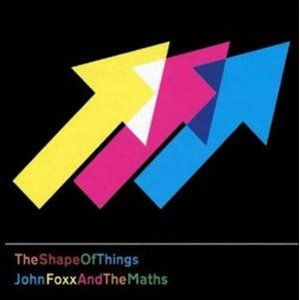 JOHN FOXX & THE MATHS / SHAPE OF THINGS