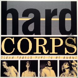 HARD CORPS / CLEAN TABLES HAVE TO BE BURNT (LP)