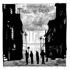 AND YOU WILL KNOW US BY THE TRAIL OF DEAD / アンド・ユー・ウィル・ノウ・アス・バイ・ザ・トレイル・オブ・デッド / ロスト・ソングス