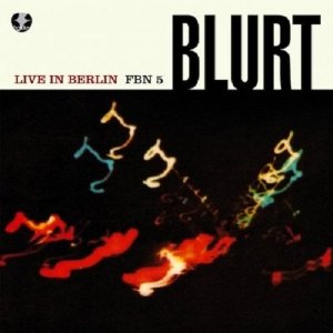 BLURT / ブラート / LIVE IN BERLIN (10"+7")