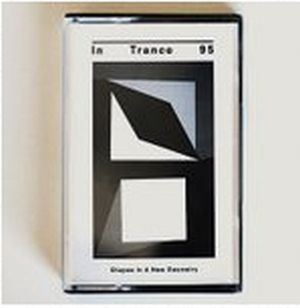 IN TRANCE 95 / SHAPES IN A NEW GEOMETRY (CASSETTE TAPE)