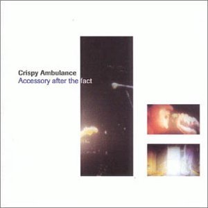 CRISPY AMBULANCE / クリスピー・アンビュランス / ACCESSORY AFTER THE FACT