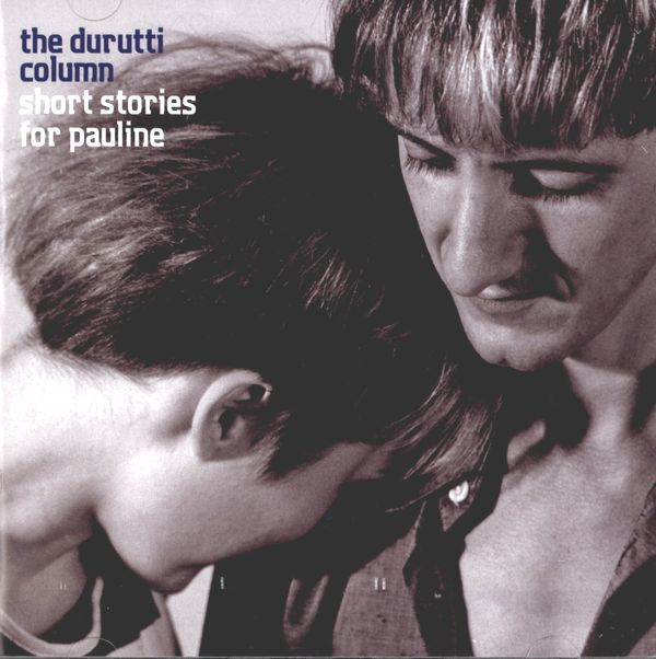 DURUTTI COLUMN / ドゥルッティ・コラム / SHORT STORIES FOR PAULINE (2CD)