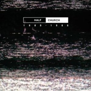 HALF CHURCH / ハーフチャーチ 1980-1986