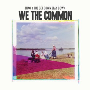THAO & THE GET DOWN STAY DOWN / WE THE COMMON (LP)