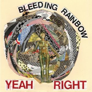 BLEEDING RAINBOW / YEAH RIGHT (LP)
