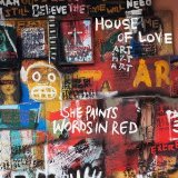 HOUSE OF LOVE / ハウス・オブ・ラヴ / SHE PAINTS WORDS IN RED / シー・ペインツ・ワーズ・イン・レッド