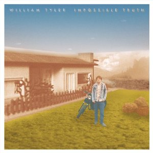WILLIAM TYLER / ウィリアム・タイラー / IMPOSSIBLE TRUTH