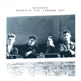 RESERVE / BENEATH THE LONDON SKY 