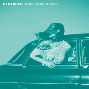 BLEACHED / ブリーチド / RIDE YOUR HEART