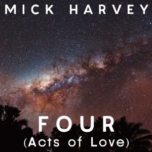 MICK HARVEY / ミック・ハーヴィ / FOUR (ACTS OF LOVE) (LP+CD)