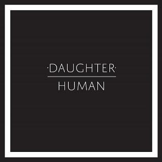 DAUGHTER (UK) / HUMAN (7")