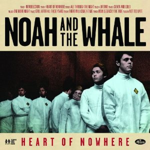 NOAH & THE WHALE / HEART OF NOWHERE