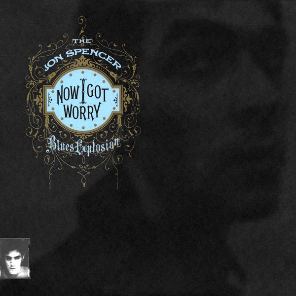 JON SPENCER BLUES EXPLOSION / ジョン・スペンサー・ブルース・エクスプロージョン / NOW I GOT WORRY (LP)